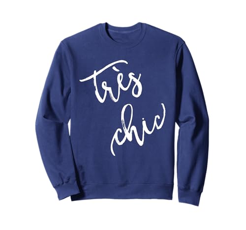 Tres Chic, Hip French Fashion Quote Souvenir Gift Sweatshirt