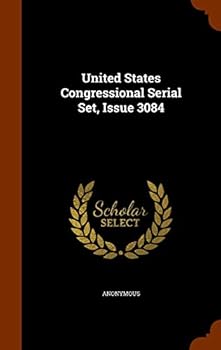 Hardcover United States Congressional Serial Set, Issue 3084 Book