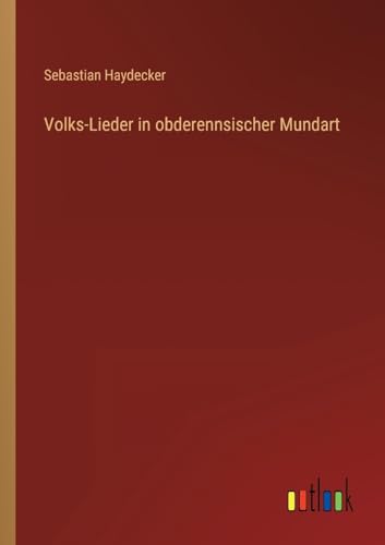 Volks-Lieder in obderennsischer Mundart (German Edition)