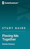 Study Guide: Piecing Me Together by Renée Watson (SuperSummary)