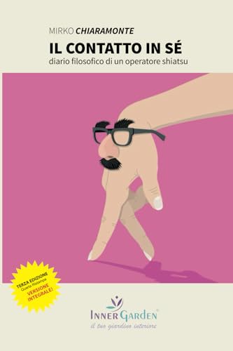 Il Contatto In Se': Diario Filosofico Di Un Operatore Shiatsu