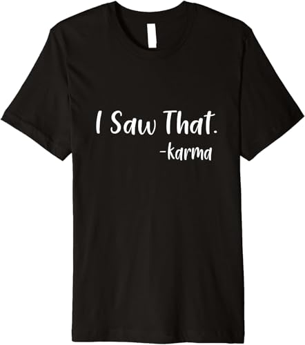 RNMSXAZNR I Saw That Karma T-Shirt Men