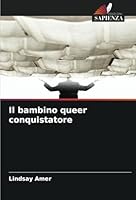 Il bambino queer conquistatore (Italian Edition) 6208739012 Book Cover