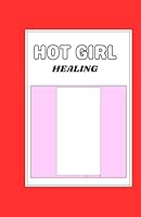 Hot Girl Healing: An Elegant Coloring Journey from Codependent to Completely Unbothered B0F6F8YDJT Book Cover