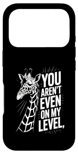 Funny You Arn't Even On My Level Saying Giraffe fB[X Y X}zP[X iPhone 17 Pro p