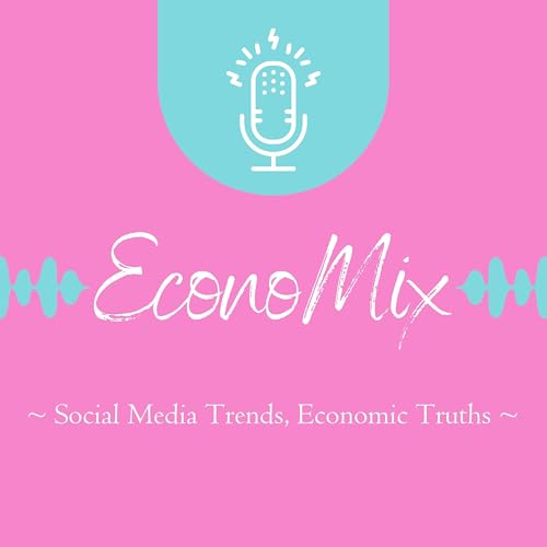 EconoMix: Social Media Trends, Economic Truths cover art