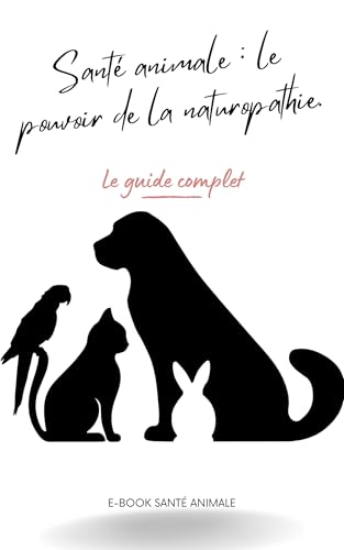 livre Santé animale : le pouvoir de la naturopathie.: Le guide complet