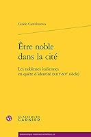Être noble dans la cité: Les noblesses italiennes en quête d'identité (XIIIe-XVe siècle) 2812434260 Book Cover