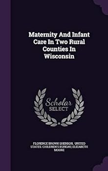 Hardcover Maternity And Infant Care In Two Rural Counties In Wisconsin Book