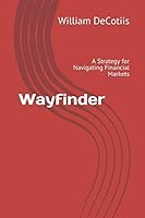 Wayfinder: A Strategy for Navigating Financial Markets 0996273832 Book Cover