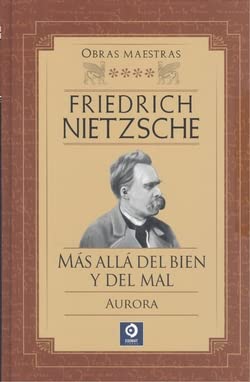 FRIEDRICH NIETZSCHE MÁS ALLÁ DEL BIEN Y DEL MAL / AURORA: 4 (OBRAS MAESTRAS FRIEDRICH NIETZSCHE)