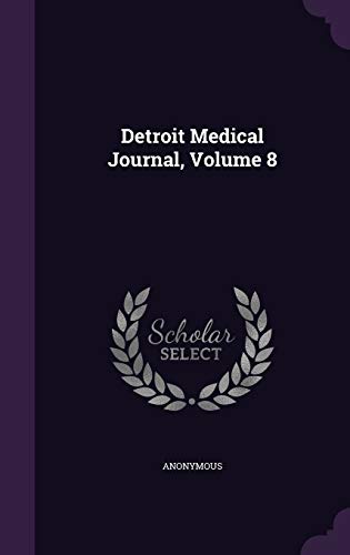 Detroit Medical Journal, Volume 8 1342827856 Book Cover