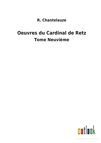 Oeuvres du Cardinal de Retz: Tome Neuvième (French Edition)