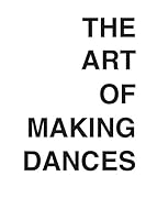 THE ART OF MAKING DANCES B009AL5W44 Book Cover