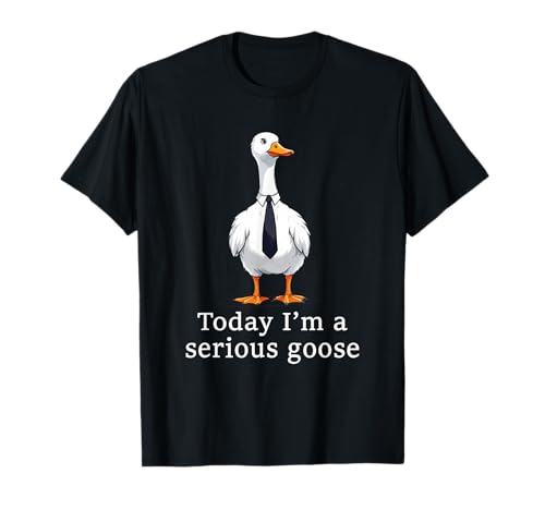 Today I'm a Serious Goose Funny Goose Meme Camiseta
