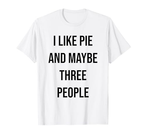 Me Gusta el Pastel y quizás Tres Personas Camiseta