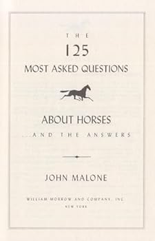 Hardcover The 125 Most Asked Questions About Horses...and the Answers Book
