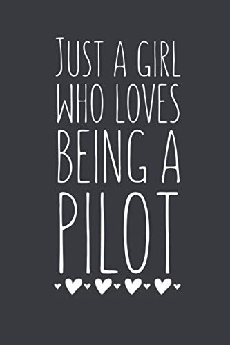 Just A Girl Who Loves Being A Pilot: Lined Notebook Journal for Pilots Gag Gift Ideas, 120 Pages, Small (6 x 9 Inches)