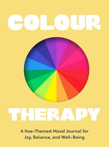 Colour Therapy: A Hue-Themed Mood Journal for Joy, Balance, and Well-Being