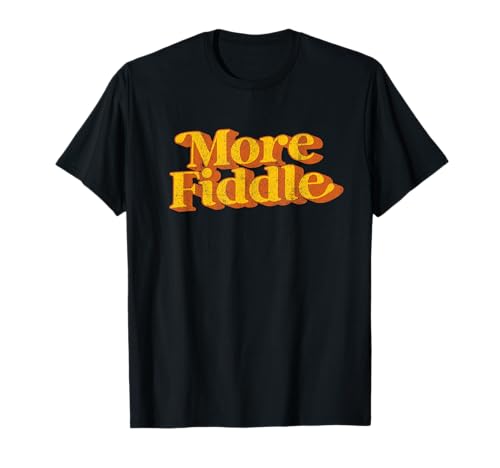 Vintage More Fiddle Country Music Funny Saying Retro 70s T-Shirt