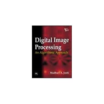 Digital Image Processing: An Algorithm Approach, 1/E : Madhuri A. Joshi ...