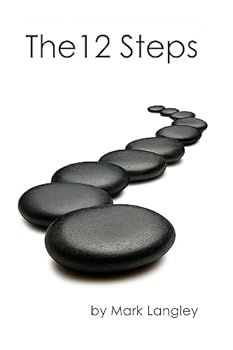 Paperback The 12 Steps: The 12-Step method is a practical approach to overcoming addictions, co-dependency, and compulsions. Book