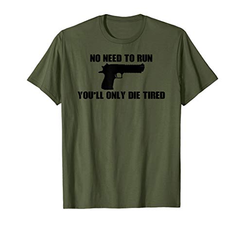 Desert Eagle Accessories No Need To Run Fun Tactical T-Shirt