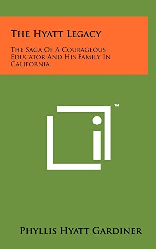 The Hyatt Legacy: The Saga of a Courageous Educator and His Family in California