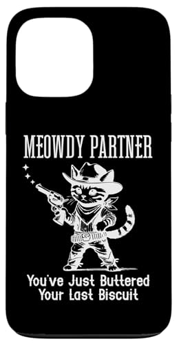 Meowdy Partner Cat You've Just Buttered Your Last Biscuit �X�}�z�P�[�X iPhone 13 Pro Max �p