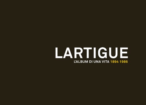Lartigue. L'album di una vita 1894-1986. Ediz. illustrat