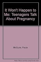 It won't happen to me: Teenagers talk about pregnancy 0385292015 Book Cover