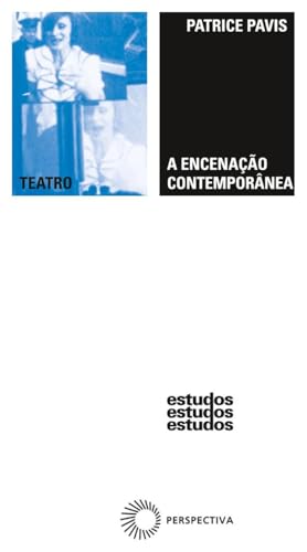 A encenação contemporânea: origens, tendências, perspectivas
