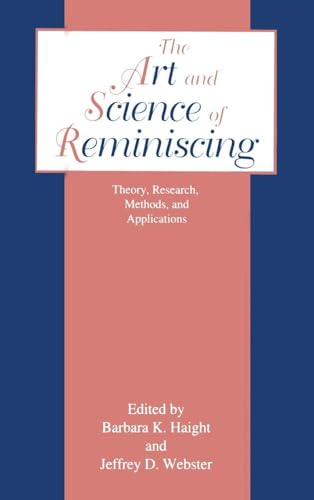 The Art and Science of Reminiscing: Theory, Research, Methods, and Applications
