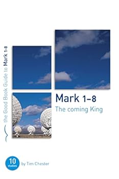 Paperback Mark 1-8: The Coming King (Good Book Guides) Book