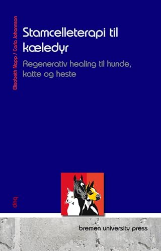 Stamcelleterapi til kæledyr : Regenerativ healing til hunde, katte og heste (Danish Edition)