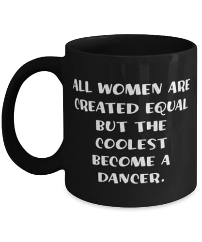 Beautiful Dancer 11oz 15oz Mug, All Women Are Created Equal but the Coolest Become, Present For Coworkers, Funny Gifts From Boss, Dancewear, Leotards, Tights, Ballet shoes, Pointe shoes, Gifts for