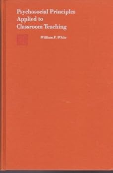 Hardcover Psychosocial Principles Applied to Classroom Teaching Book