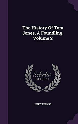 The History Of Tom Jones, A Foundling, Volume 2 1343393493 Book Cover