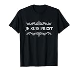 Je Suis Prest Qui Suis-je Design T-Shirt