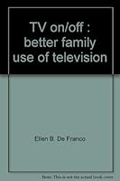 TV on/off: Better family use of television 0830291288 Book Cover
