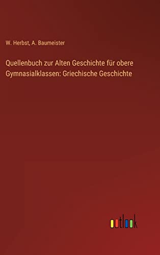 Quellenbuch zur Alten Geschichte für obere Gymnasialklassen: Griechische Geschichte (German Edition)