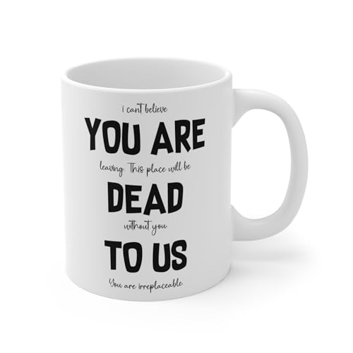 MugsByAly Farewell Coffee Mug Coworker Leaving Gift Ceramic Cup with Humorous Message You are Dead to Us