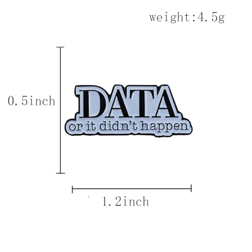 Image of DATA OR IT DIDN'T HAPPEN Funny Enamel Pin, Lapel Pin,Behavior Therapist Analyst Gift Suitable for Backpack, Hat, Clothes