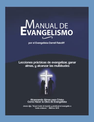 Manual de Evangelismo: Lecciones prácticas para Evangelizar, Ganar Almas y Alcanzar Multitudes para Cristo (Spanish Edition)