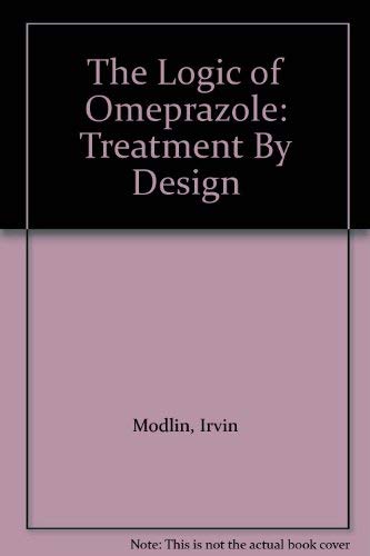 The Logic of Omeprazole: Treatment by Design: Irvin M. Modlin, George ...
