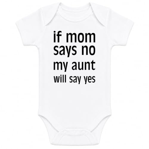 CBTwear If Mom Says No My Aunt Will Say Yes Funny Baby Bodysuit (NB, WH)
