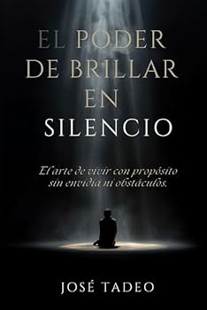 Paperback El Poder de Brillar en Silencio: El Arte de Vivir con Propósito, Sin Envidia ni Obstáculos (Spanish Edition) [Spanish] Book