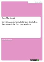 Entwicklungspotenziale für den ländlichen Raum durch die Energiewirtschaft 3668708509 Book Cover