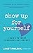 Show Up For Yourself: A Guide to Inner Growth and Awareness