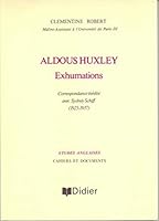 Aldous Huxley - Exhumations: Correspondance Inedite Avec Sydney Schiff (1925-1937) 2864606291 Book Cover